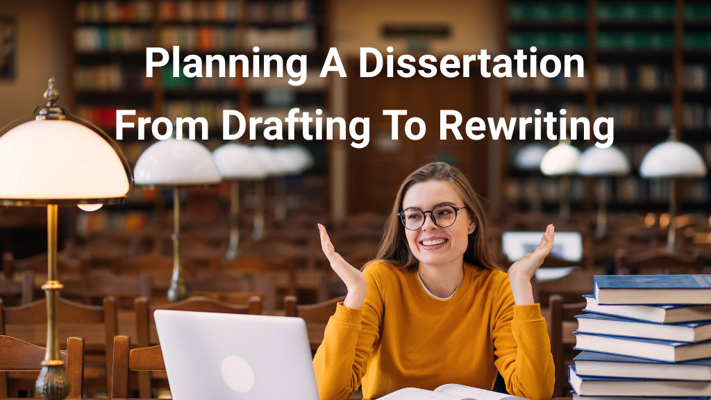Planning A Dissertation - From Drafting To Rewriting
