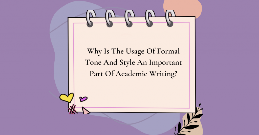Usage Of Formal Tone And Style An Important Part Of Academic Writing?