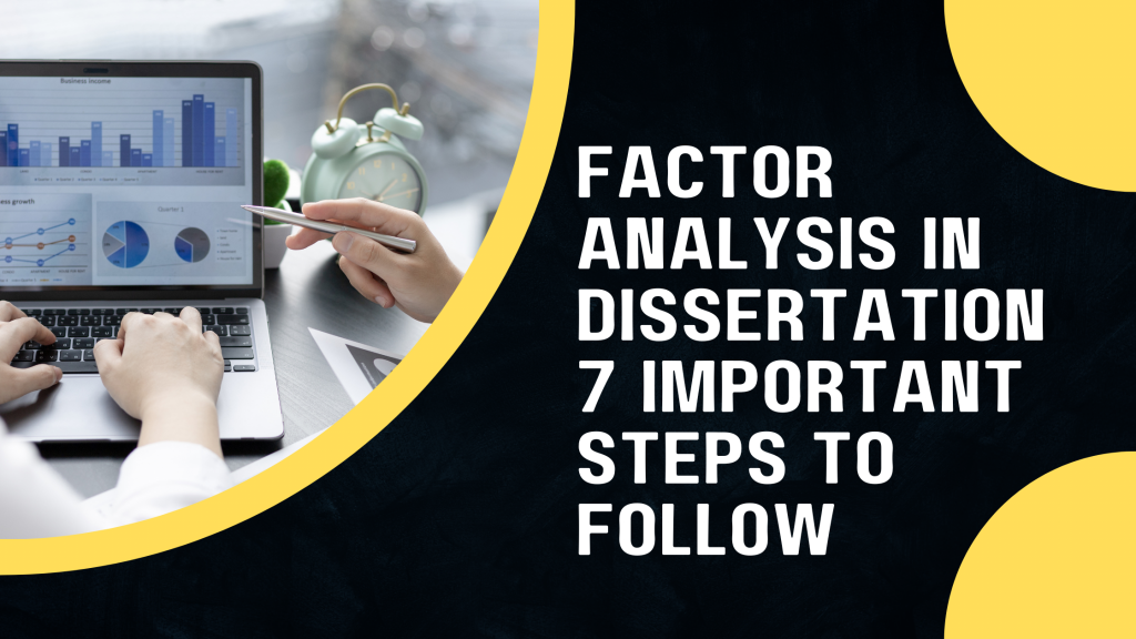 Factor Analysis In Dissertation - 7 Important Steps To Follow