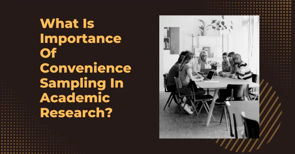 What Is Importance Of Convenience Sampling In Academic Research?